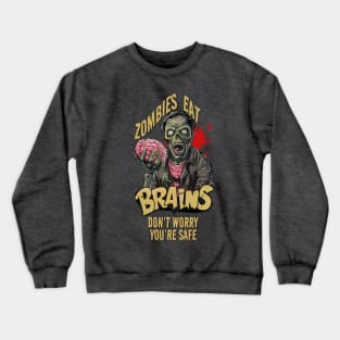 Zombies Eat Brains Don't Worry You're Safe Design Crewneck Sweatshirt